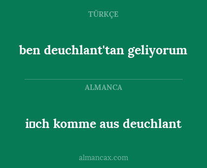 ben deuchlant'tan geliyorum - i̇ch komme aus deuchlant