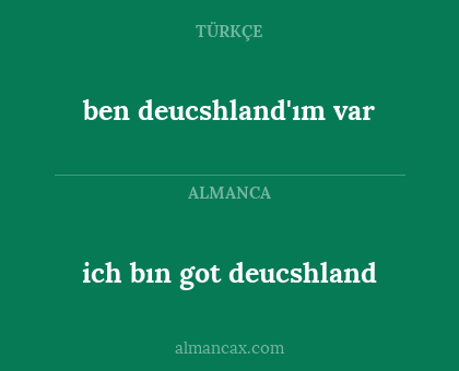 ben deucshland'ım var - ich bın got deucshland