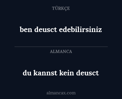 du kannst kein deusct - ben deusct edebilirsiniz