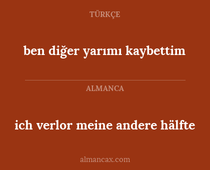 ich verlor meine andere hälfte - ben diğer yarımı kaybettim