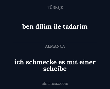 ben dilim ile tadarim - ich schmecke es mit einer scheibe
