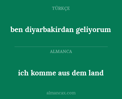 ich komme aus dem land - ben diyarbakirdan  geliyorum