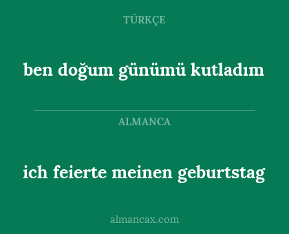 ben doğum günümü kutladım - ich feierte meinen geburtstag