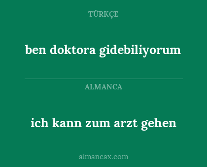 ich kann zum arzt gehen - ben doktora gidebiliyorum