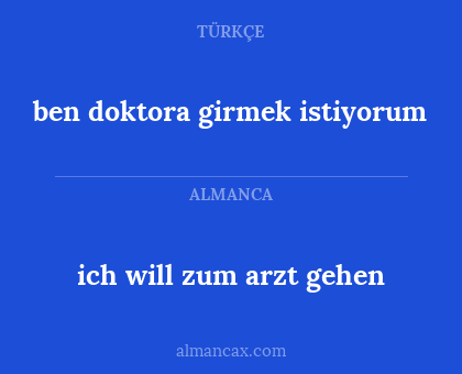 ben doktora girmek istiyorum - ich will zum arzt gehen