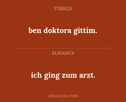 ich ging zum arzt. - ben doktora gittim.