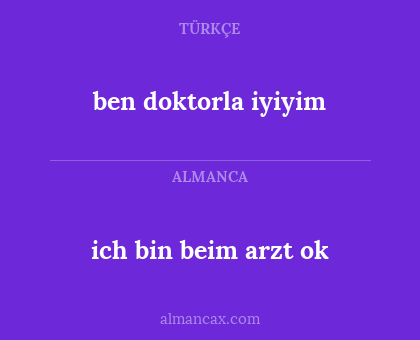ich bin beim arzt ok - ben doktorla iyiyim