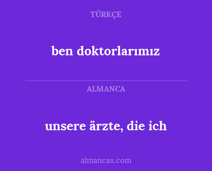 unsere ärzte, die ich - ben doktorlarımız