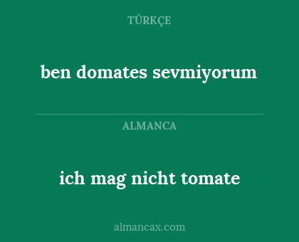 ben domates sevmiyorum - ich mag nicht tomate
