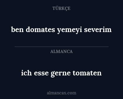 ben domates yemeyi severim - ich esse gerne tomaten