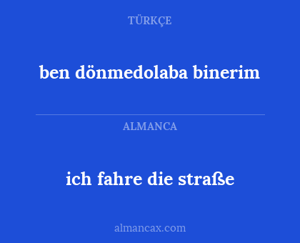 ich fahre die straße - ben dönmedolaba binerim