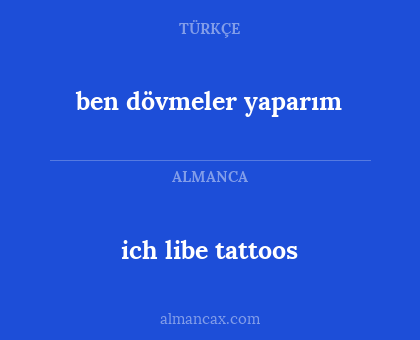 ich libe tattoos - ben dövmeler yaparım
