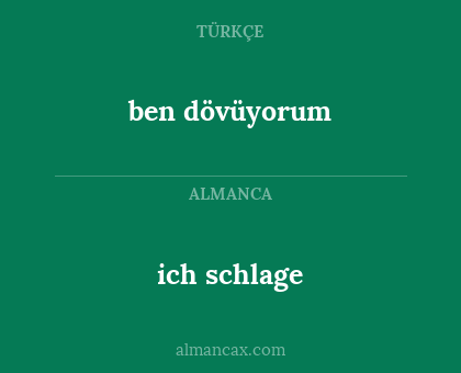 ben dövüyorum - ich schlage