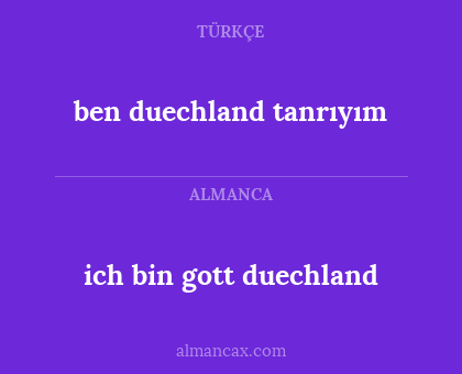 ich bin gott duechland - ben duechland tanrıyım