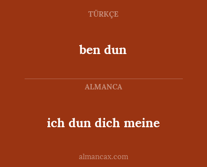 ben dun - ich dun dich meine