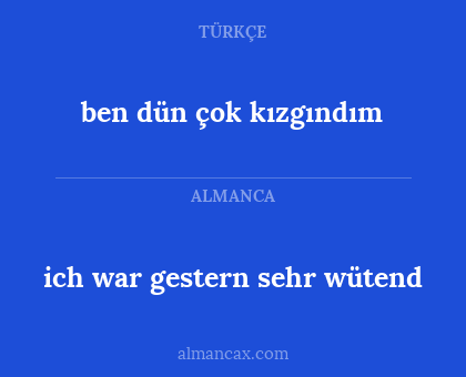 ben dün çok kızgındım - ich war gestern sehr wütend