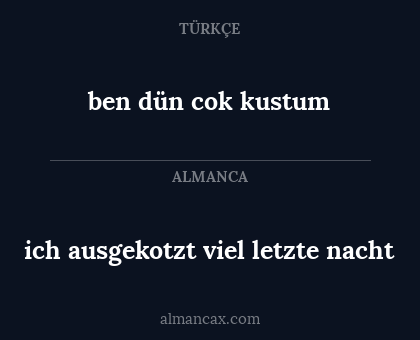 ich ausgekotzt viel letzte nacht - ben dün cok kustum