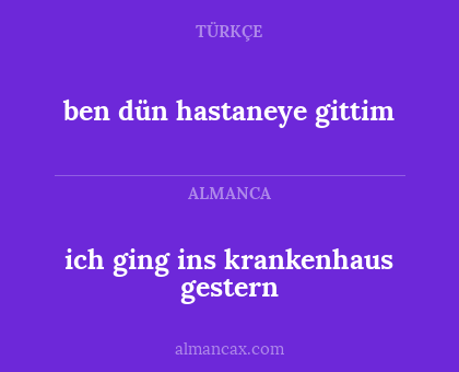 ich ging ins krankenhaus gestern - ben dün hastaneye gittim