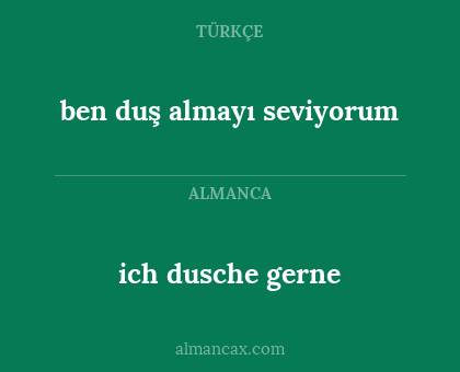 ich dusche gerne - ben duş almayı seviyorum