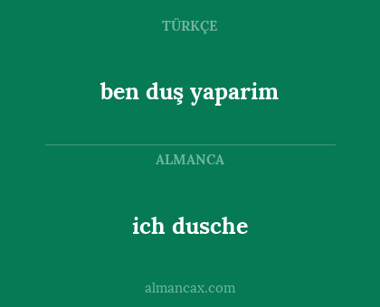 ben duş yaparim - ich dusche