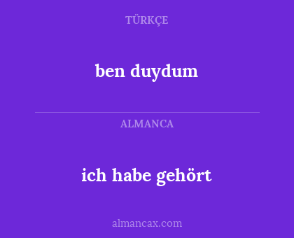 ich habe gehört - ben  duydum