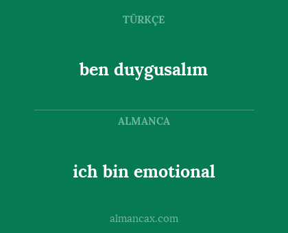 ben duygusalım - ich bin emotional
