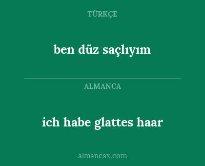 ich habe glattes haar - ben düz saçlıyım