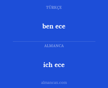ben ece - ich ece