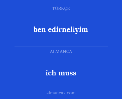 ich muss - ben edirneliyim