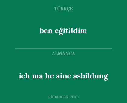 ben eğitildim - ich ma he aine asbildung