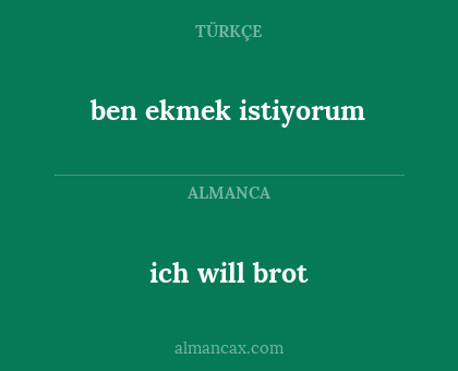 ich will brot - ben ekmek istiyorum