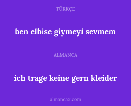 ich trage keine gern kleider - ben elbise giymeyi sevmem