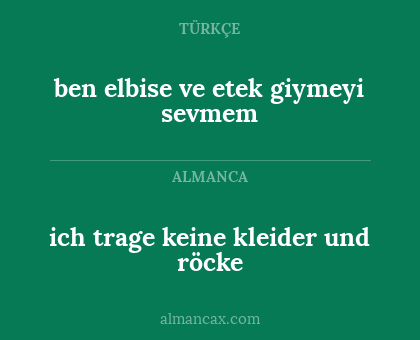ich trage keine kleider und röcke - ben elbise ve etek giymeyi sevmem