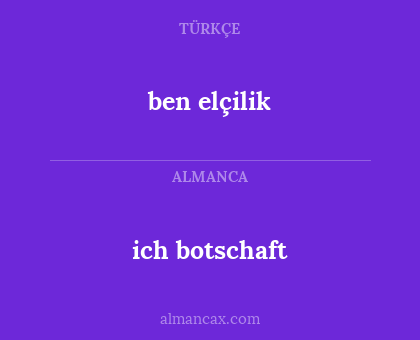 ben elçilik - ich botschaft