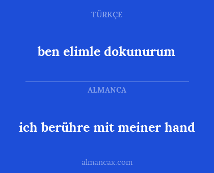 ben elimle dokunurum - ich berühre mit meiner hand