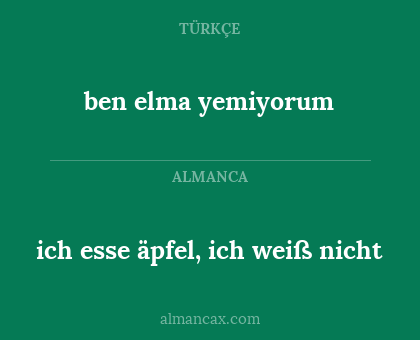 ich esse äpfel, ich weiß nicht - ben elma yemiyorum