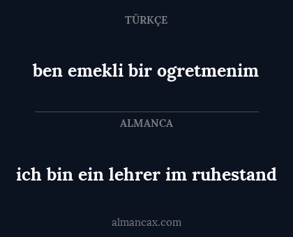 ben emekli bir ogretmenim - ich bin ein lehrer im ruhestand