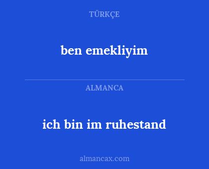 ben emekliyim - ich bin im ruhestand