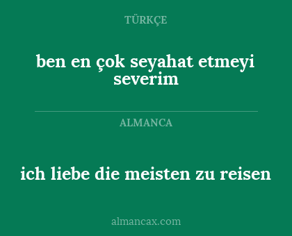 ben en çok seyahat etmeyi severim - ich liebe die meisten zu reisen