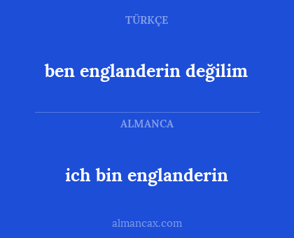 ben englanderin değilim - ich bin englanderin