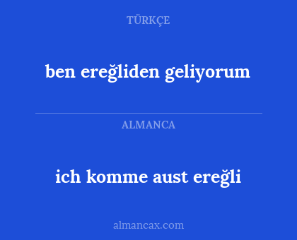 ich komme aust ereğli - ben ereğliden geliyorum