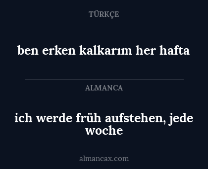 ich werde früh aufstehen, jede woche - ben erken kalkarım her hafta