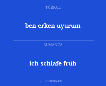 ich schlafe früh - ben erken uyurum
