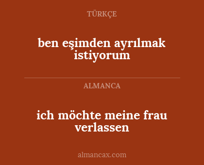 ich möchte meine frau verlassen - ben eşimden ayrılmak istiyorum