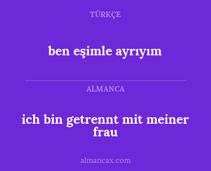 ich bin getrennt mit meiner frau - ben eşimle ayrıyım
