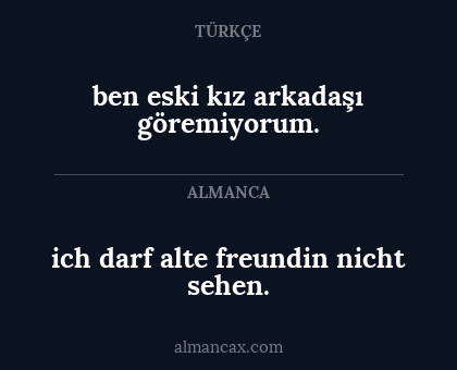 ich darf alte freundin nicht sehen. - ben eski kız arkadaşı göremiyorum.
