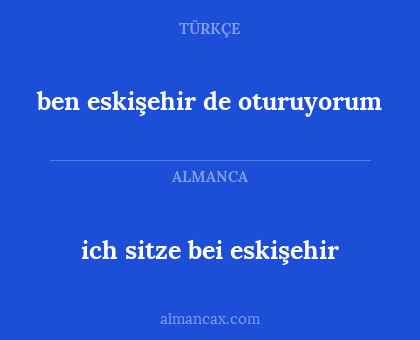 ich sitze bei eskişehir - ben eskişehir de oturuyorum