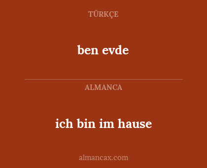 ben evde - ich bin im hause