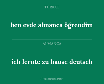 ben evde almanca öğrendim - ich lernte zu hause deutsch