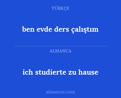 ich studierte zu hause - ben evde ders çalıştım